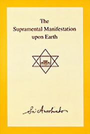 Sri aurobindo the supramental manifestation upon earth medium.jpg